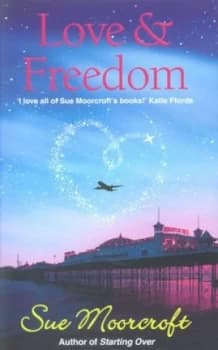 Love and Freedom by Sue Moorcroft Paperback