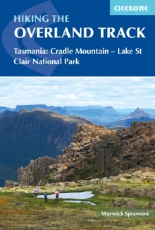 Hiking the Overland Track : Tasmania: Cradle Mountain-Lake St Clair National Park Paperback / softback