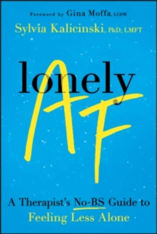Lonely AF : A Therapist's No-BS Guide to Feeling Less Alone Paperback / softback