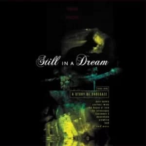 Still in a Dream A Story of Shoegaze 1988-1995 by Various Artists Vinyl Album