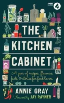 The Kitchen Cabinet : A Year of Recipes, Flavours, Facts & Stories for Food Lovers