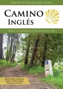 Camino Ingles : Ferrol to Santiago on Spains English Way