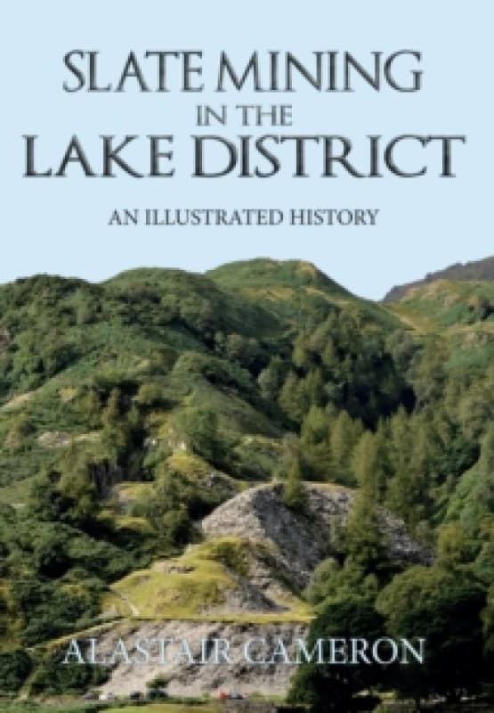 Slate Mining in the Lake District : An Illustrated History Paperback / softback