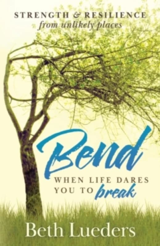 Bend : When Life Dares You to Break Paperback / softback
