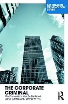 The Corporate CriminalWhy Corporations Must Be Abolished