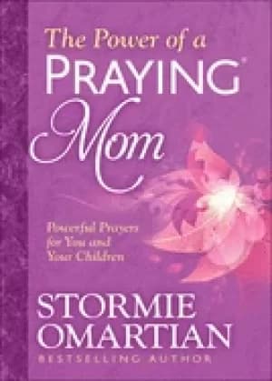 power of a prayingr mom powerful prayers for you and your children