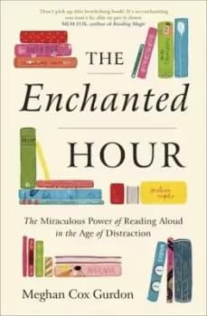 The enchanted hour by Meghan Cox Gurdon