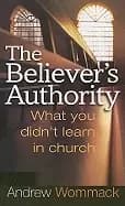 believers authority what you didnt learn in church