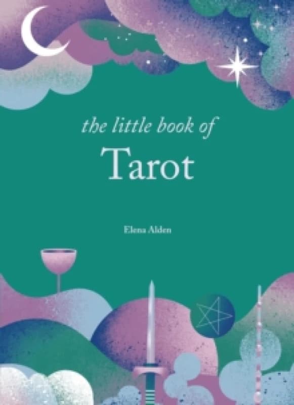 The Little Book of Tarot : Unlock the ancient mysteries of the cards Hardback
