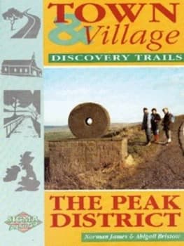 The Peak District by Norman James and Abigail Bristow Book