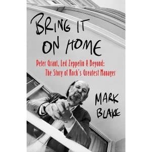Bring It On Home: Peter Grant LED Zeppelin and Beyond: The Story of Rocks Greatest Manager Paperback - 25 Oct 2018