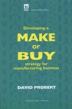 Developing a Make or Buy Strategy for Manufacturing Business by David Probert and Institution of Electrical Engineers Hardback