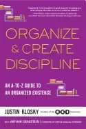 organize and create discipline an a to z guide to an organized existence