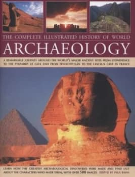 The Complete Illustrated History of World Archaeology Hardback