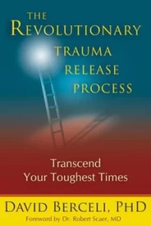 The revolutionary trauma release process by Ph.D. David Berceli