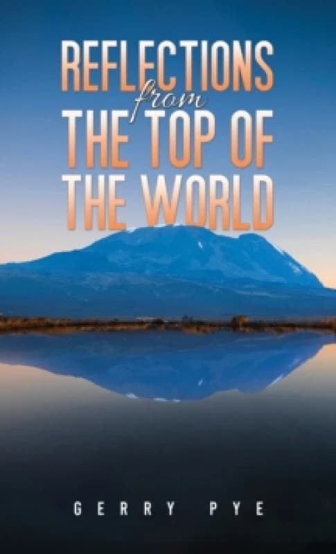 Reflections from the Top of the World. Paperback. By Gerry Pye Books
