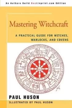 Mastering Witchcraft by Paul A Huson