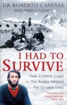 I Had to Survive by Dr Dr. Roberto Canessa Book