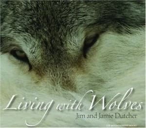 Living with Wolves by Jim Dutcher and Jamie Dutcher and Helen Cherullo and James Manfull Hardback