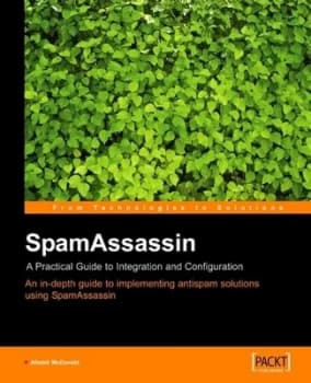 Spam Assassin a Practical Guide to Integration and Configuration by Alistair Mcdonald Paperback