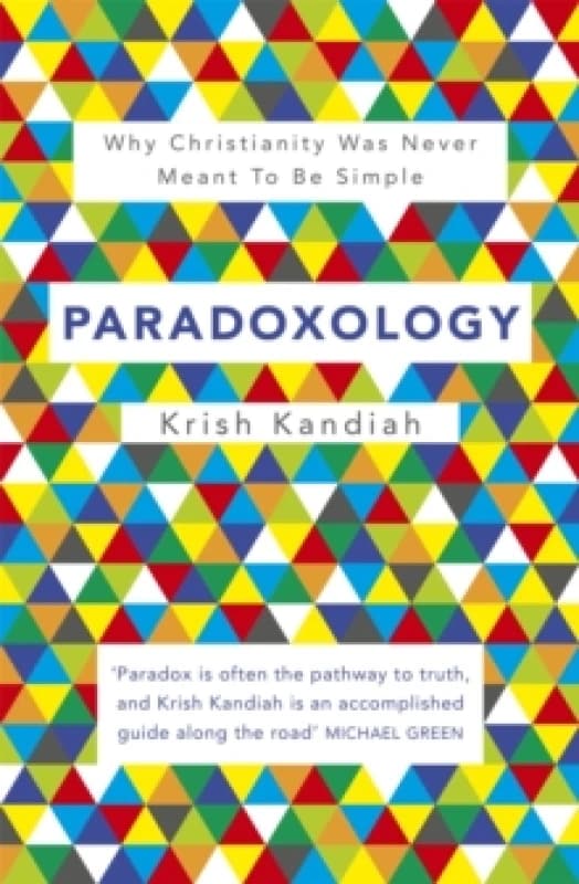 Paradoxology : Why Christianity was never meant to be simple Paperback / softback