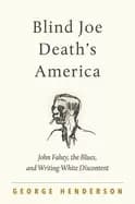 blind joe deaths america john fahey the blues and writing white discontent