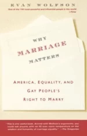 why marriage matters america equality and gay peoples right to marry