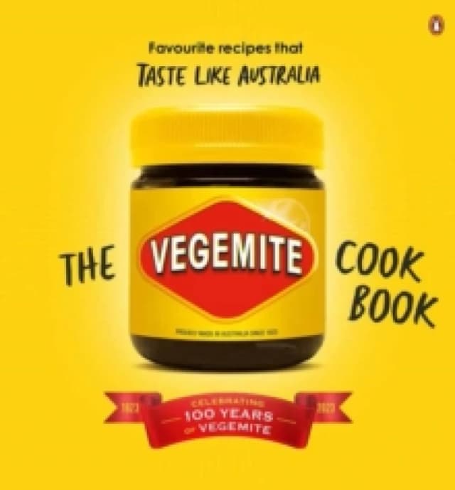 The Vegemite Cookbook : Favourite recipes that taste like Australia Hardback