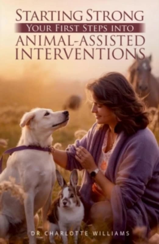 Starting Strong : Your First Steps into Animal-Assisted Interventions Paperback / softback