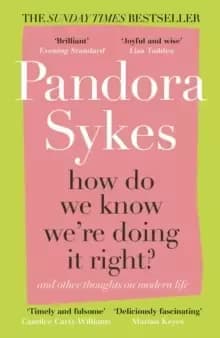 How Do We Know We're Doing It Right? And Other Thoughts On Modern Life