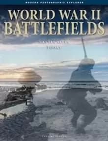 World War II Battlefields : Battle Sites Today