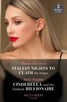 Italian Nights To Claim The Virgin / Cinderella And The Outback Billionaire : Italian Nights to Claim the Virgin / Cinderella and the Outback Billiona