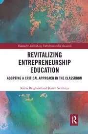 Revitalizing Entrepreneurship Education Adopting a critical approach in the classroom