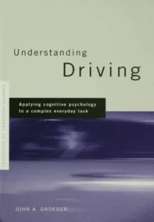 Understanding DrivingApplying Cognitive Psychology to a Complex Everyday Task