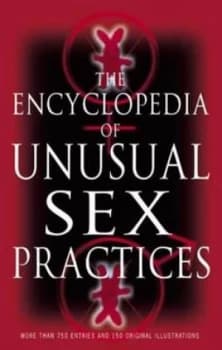 The Encyclopedia of Unusual Sex Practices by Brenda Love Paperback