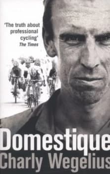 Domestique by Charly Wegelius Paperback