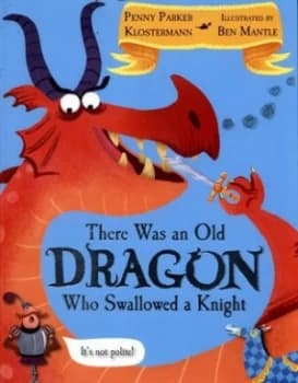 There Was an Old Dragon Who Swallowed a Knight by Penny Parker Klostermann Paperback
