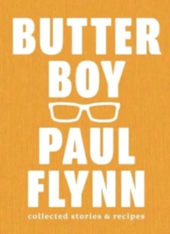 Butter Boy : Collected Stories and Recipes Hardback