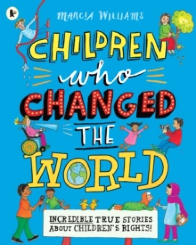 Marcia Williams Children Who Changed the World: Incredible True Stories About Children's Rights! Book Multi unisex