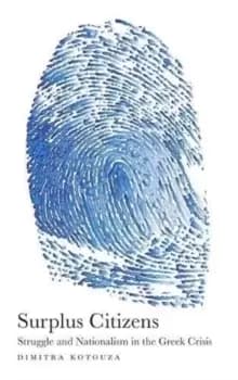 Surplus Citizens : Struggle and Nationalism in the Greek Crisis