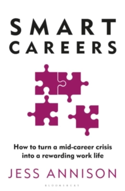 Smart Careers : How to turn a mid-career crisis into a rewarding work life Paperback / softback