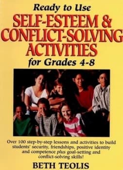 Ready-to-Use Self-Esteem and Conflict Solving Activities for Grades 4-8 by Beth Teolis Book