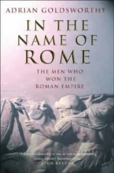 In the Name of Rome by Adrian Goldsworthy Hardback