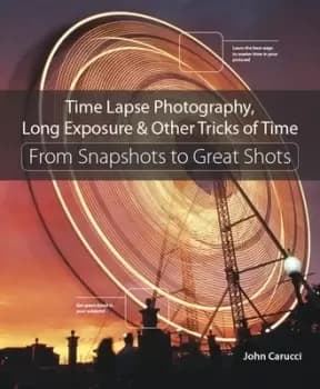 Time lapse photography long exposure & other tricks of time by John Carucci