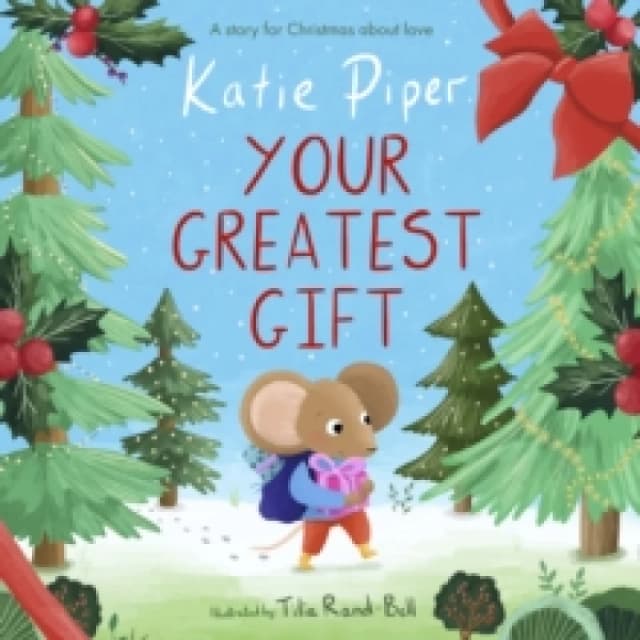 Your Greatest Gift : A Story for Christmas about Love Hardback