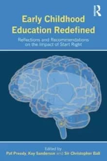 Early Childhood Education Redefined : Reflections and Recommendations on the Impact of Start Right