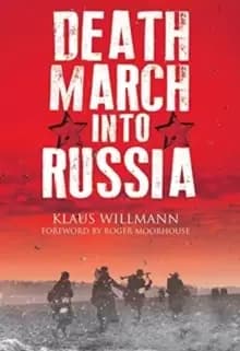 Death March into Russia : The Memoir of Lothar Herrmann