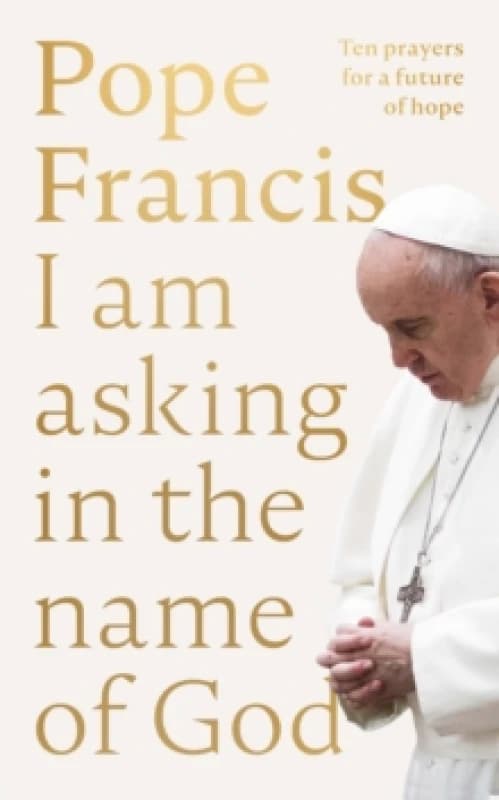 I Am Asking in the Name of God. Hardback. By Francis Books