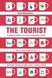The Tourist : A New Theory of the Leisure Class
