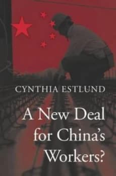 A New Deal for Chinas Workers by Cynthia Estlund Hardback